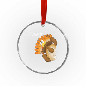 F-Caw-F Funny Silly Turkey Crystal Glass Ornament Happy Thanksgiving Day Family Dinner TS10 Print Your Wear
