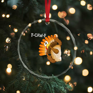 F-Caw-F Funny Silly Turkey Crystal Glass Ornament Happy Thanksgiving Day Family Dinner TS10 Print Your Wear
