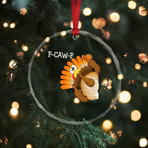 F-Caw-F Funny Silly Turkey Crystal Glass Ornament Happy Thanksgiving Day Family Dinner TS10 Print Your Wear