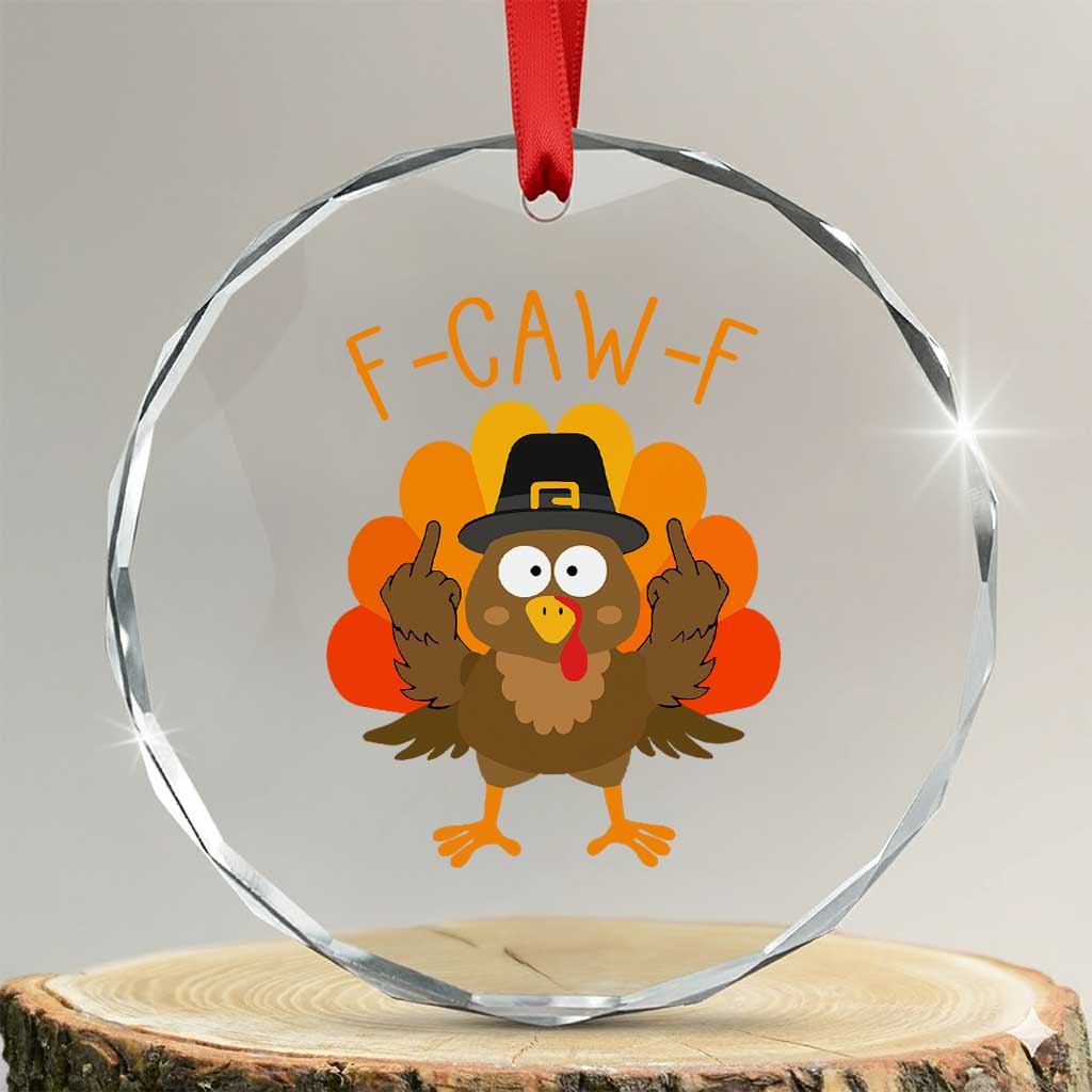 F-Caw-F Funny Turkey Crystal Glass Ornament Happy Thanksgiving Day Family Dinner TS10 Transparent Glass 3'' Circle Print Your Wear