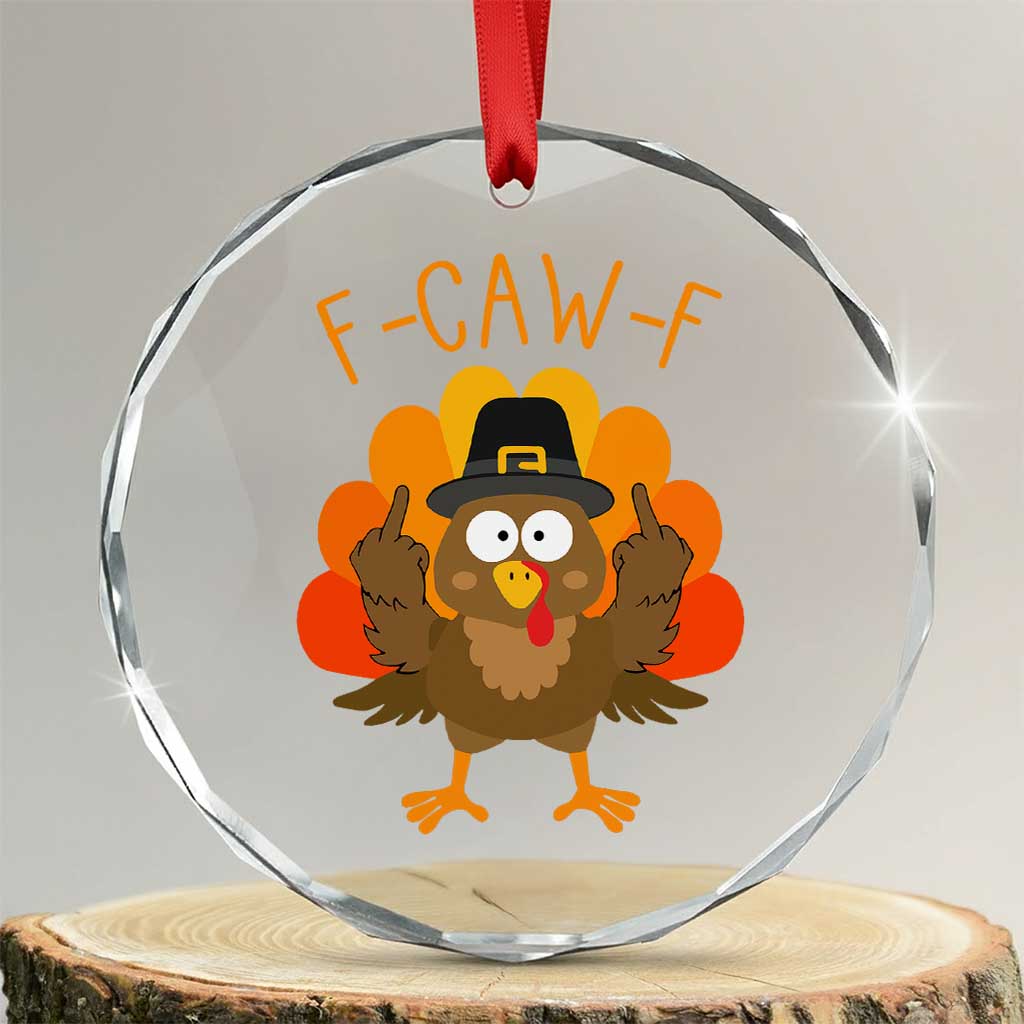 F-Caw-F Funny Turkey Crystal Glass Ornament Happy Thanksgiving Day Family Dinner TS10 Transparent Glass 3'' Circle Print Your Wear