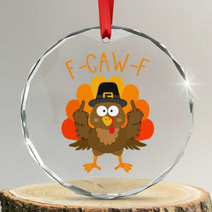 F-Caw-F Funny Turkey Crystal Glass Ornament Happy Thanksgiving Day Family Dinner TS10 Transparent Glass 3'' Circle Print Your Wear