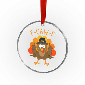 F-Caw-F Funny Turkey Crystal Glass Ornament Happy Thanksgiving Day Family Dinner TS10 Print Your Wear