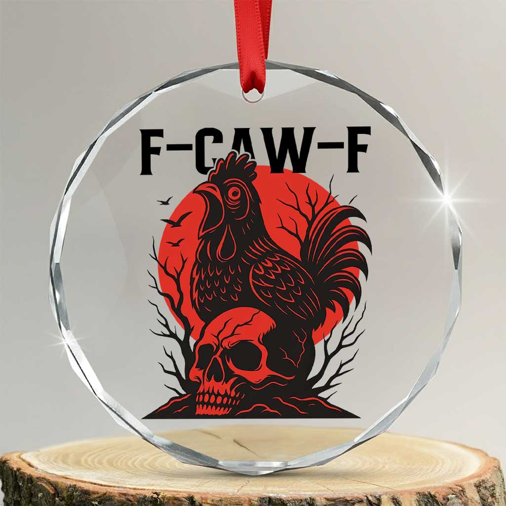 F Caw F Gothic Chicken Horror Crystal Glass Ornament Creepy Skull Rooster Halloween Dark Humor TS02 Transparent Glass 3'' Circle Print Your Wear