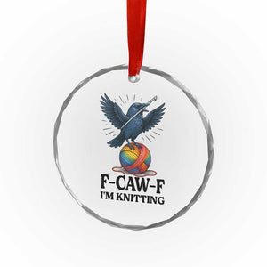 F Caw F I Am Knitting Crystal Glass Ornament Funny Raven Gift For Knitter TS12 Print Your Wear