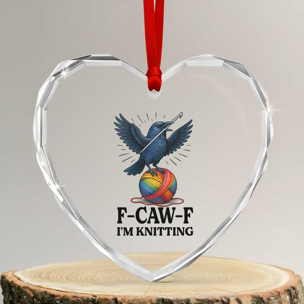 F Caw F I Am Knitting Heart Crystal Glass Ornament Funny Raven Gift For Knitter TS12 Transparent Glass 3'' Heart Print Your Wear