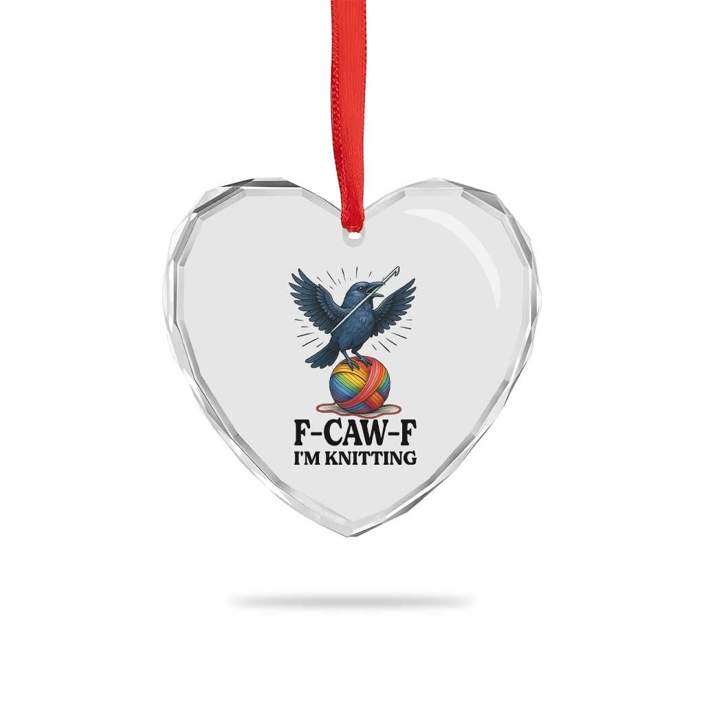 F Caw F I Am Knitting Heart Crystal Glass Ornament Funny Raven Gift For Knitter TS12 Print Your Wear