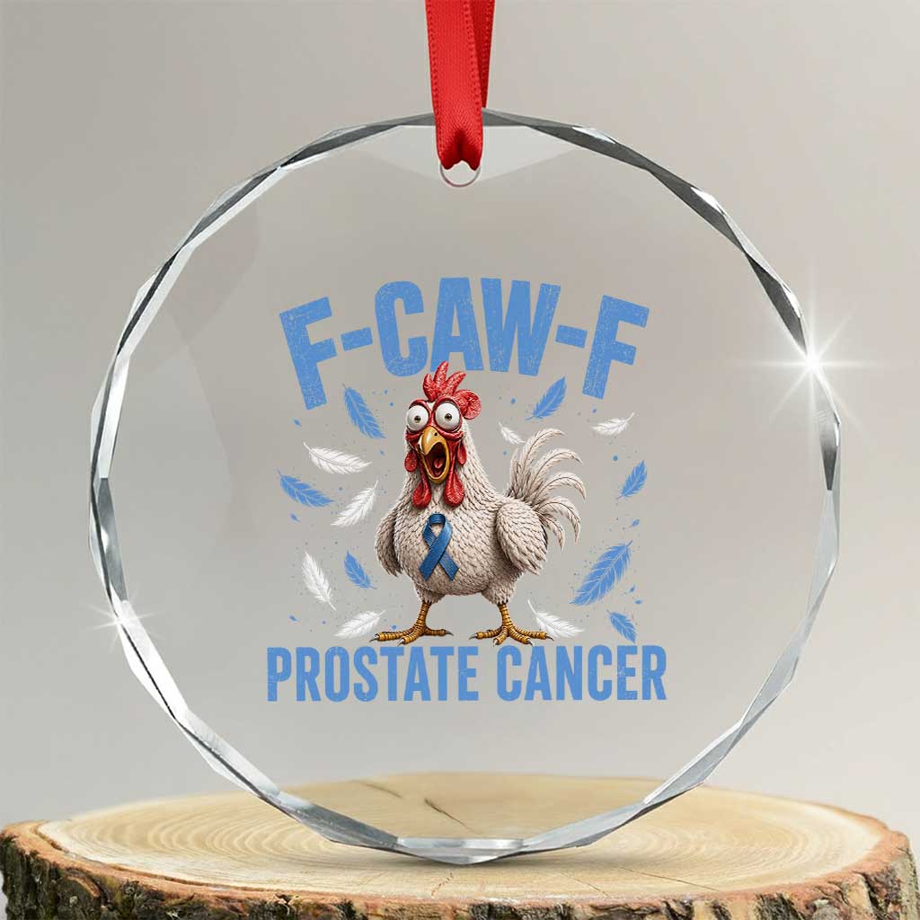 F-Caw-F Prostate Cancer Awareness Chicken Crystal Glass Ornament Funny Blue Ribbon Support TS10 Transparent Glass 3'' Circle Print Your Wear