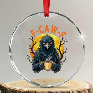 F Caw F Raven Coffee Crystal Glass Ornament Funny Halloween Sarcastic Gothic Bird with Attitude TS02 Transparent Glass 3'' Circle Print Your Wear