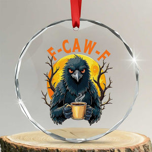 F Caw F Raven Coffee Crystal Glass Ornament Funny Halloween Sarcastic Gothic Bird with Attitude TS02 Transparent Glass 3'' Circle Print Your Wear