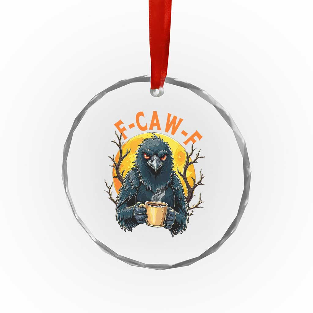 F Caw F Raven Coffee Crystal Glass Ornament Funny Halloween Sarcastic Gothic Bird with Attitude TS02 Print Your Wear