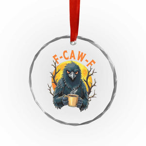 F Caw F Raven Coffee Crystal Glass Ornament Funny Halloween Sarcastic Gothic Bird with Attitude TS02 Print Your Wear
