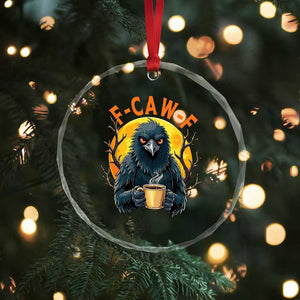 F Caw F Raven Coffee Crystal Glass Ornament Funny Halloween Sarcastic Gothic Bird with Attitude TS02 Print Your Wear