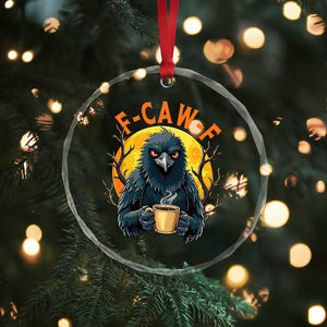 F Caw F Raven Coffee Crystal Glass Ornament Funny Halloween Sarcastic Gothic Bird with Attitude TS02 Print Your Wear