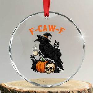 F Caw F Raven Witch Coffee Crystal Glass Ornament Funny Halloween Sarcastic Gothic Bird with Attitude TS02 Transparent Glass 3'' Circle Print Your Wear