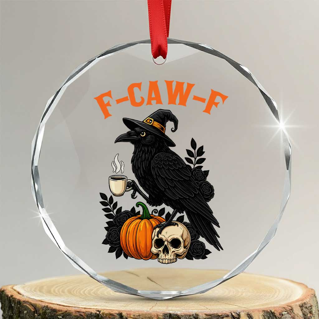 F Caw F Raven Witch Coffee Crystal Glass Ornament Funny Halloween Sarcastic Gothic Bird with Attitude TS02 Transparent Glass 3'' Circle Print Your Wear