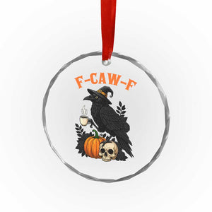 F Caw F Raven Witch Coffee Crystal Glass Ornament Funny Halloween Sarcastic Gothic Bird with Attitude TS02 Print Your Wear