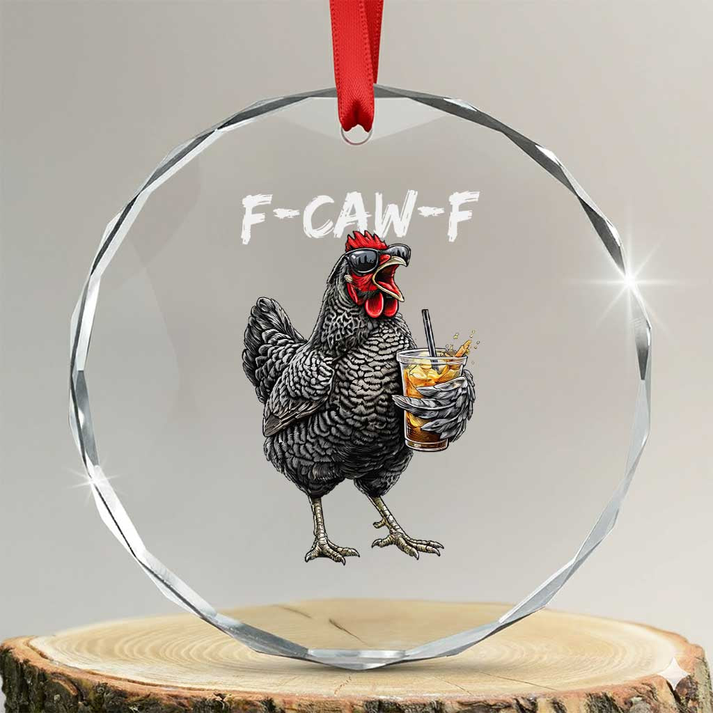 F-CAW-F Sarcastic Chicken Drinking Coffee Crystal Glass Ornament Funny Morning Mood Grumpy Hen Iced Coffee Lover TS02 Transparent Glass 3'' Circle Print Your Wear