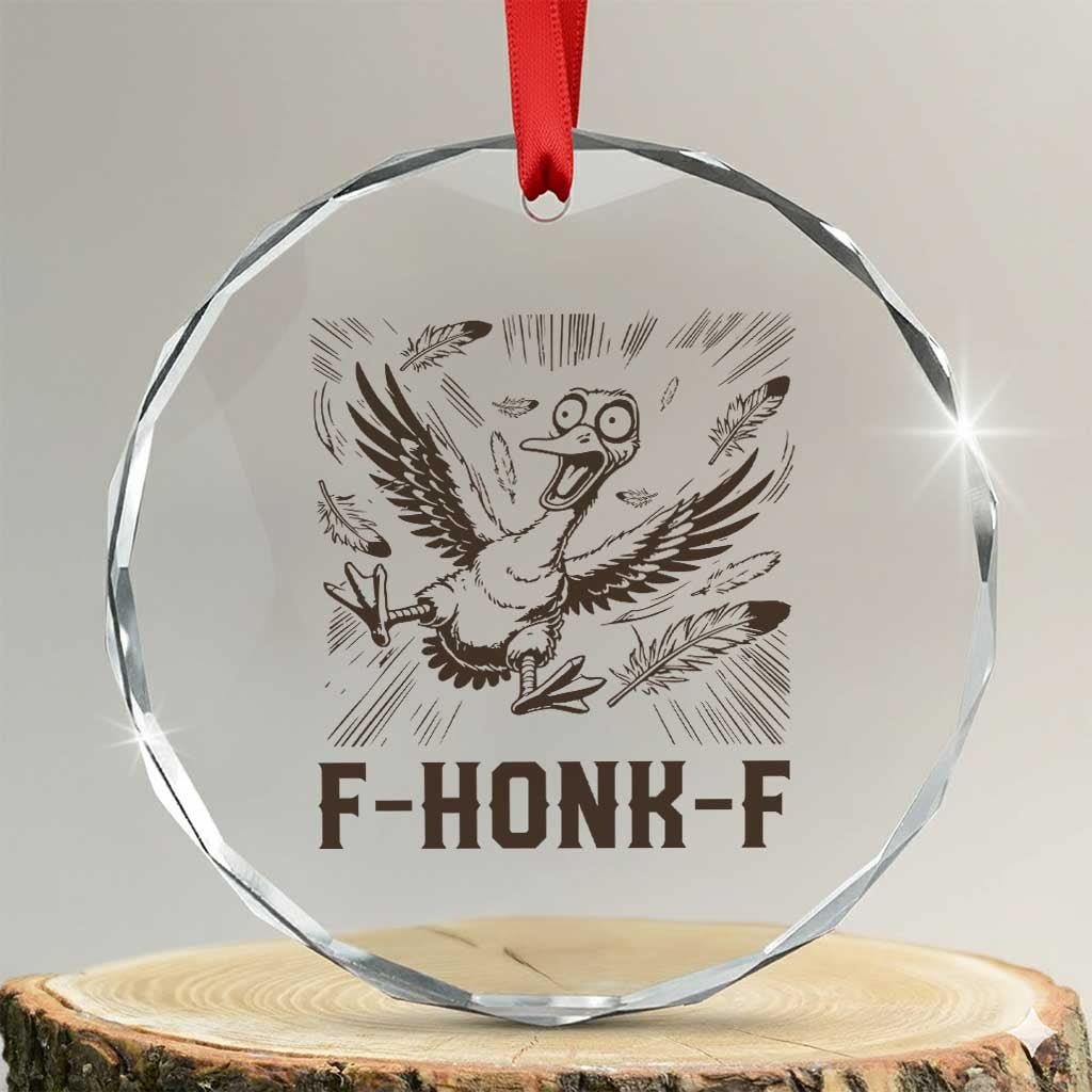 F Honk F Goose Lover Crystal Glass Ornament Funny Silly Chaotic Gift TS12 Transparent Glass 3'' Circle Print Your Wear