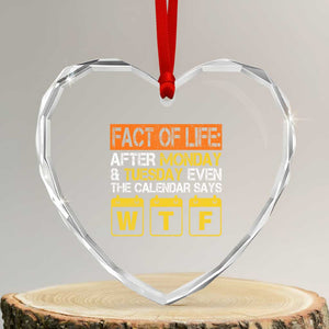 Fact of Life After Monday and Tuesday Calendar Says WTF Heart Crystal Glass Ornament