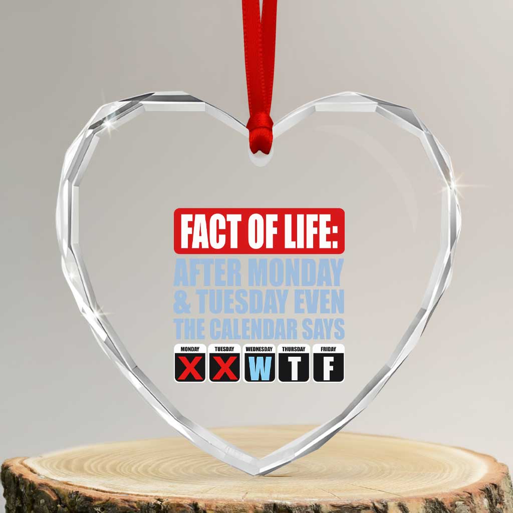 Fact Of Life Even The Calendar Says WTF Heart Crystal Glass Ornament Funny Sarcastic Workplace Weekday Humor TS02 Transparent Glass 3'' Heart Print Your Wear