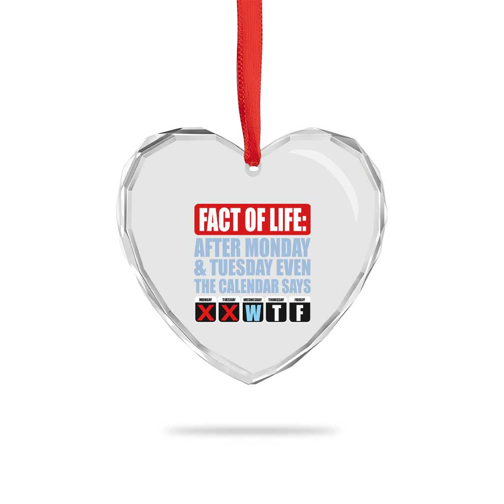 Fact Of Life Even The Calendar Says WTF Heart Crystal Glass Ornament Funny Sarcastic Workplace Weekday Humor