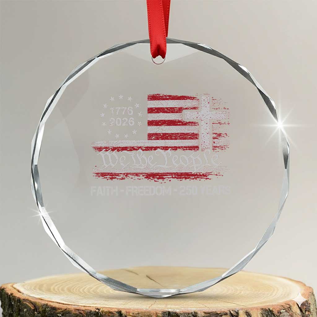 Faith Freedom 250 Years Crystal Glass Ornament Christian USA 250th Anniversary TS11 Transparent Glass 3'' Circle Print Your Wear
