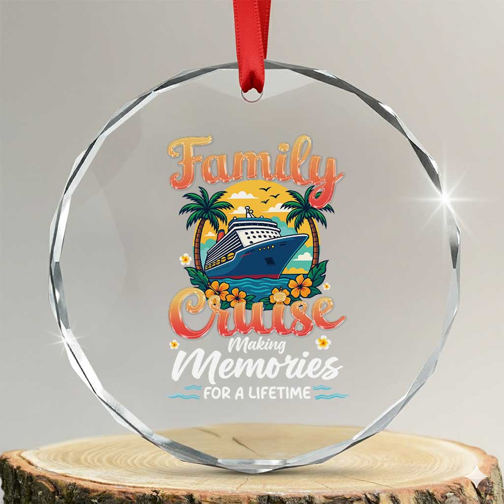 Family Cruise Making Memories For A Life Time Crystal Glass Ornament Funny Cruise Vacation Trip TS14 Transparent Glass 3'' Circle Print Your Wear
