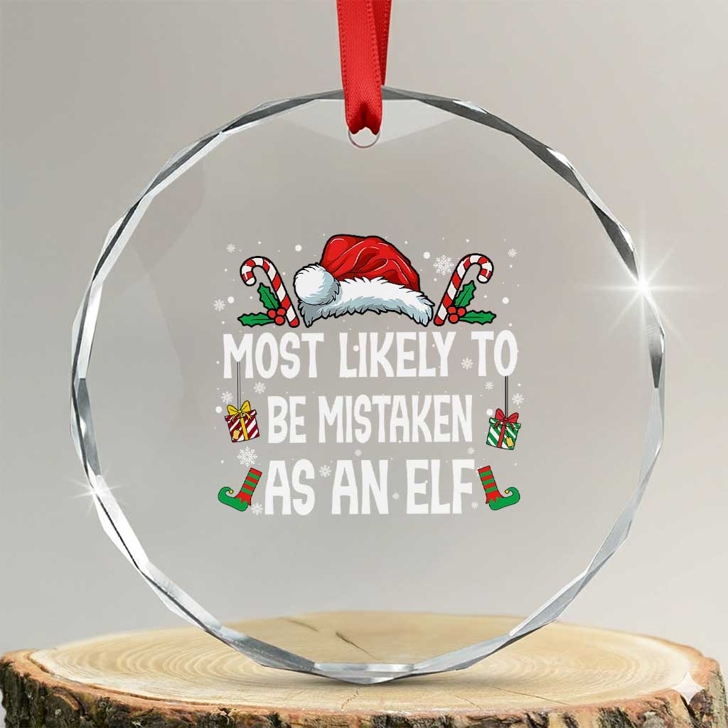 Family Matching Christmas Crystal Glass Ornament Funny Most Likely To Be Mistaken As An Elf TS10 Transparent Glass 3'' Circle Print Your Wear