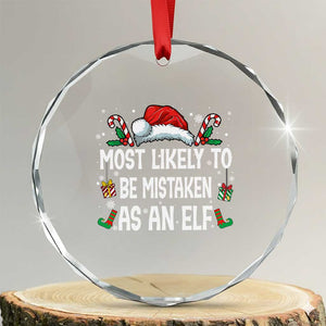 Family Matching Christmas Crystal Glass Ornament Funny Most Likely To Be Mistaken As An Elf TS10 Transparent Glass 3'' Circle Print Your Wear