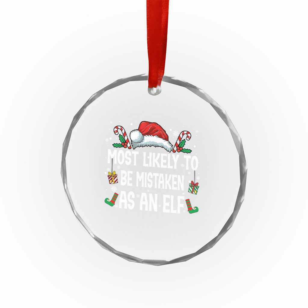Family Matching Christmas Crystal Glass Ornament Funny Most Likely To Be Mistaken As An Elf TS10 Print Your Wear