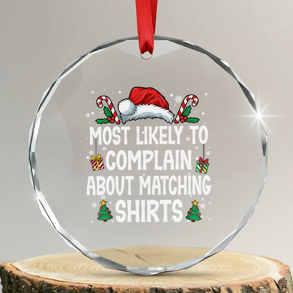 Family Matching Christmas Crystal Glass Ornament Funny Most Likely To Complain About Matching Shirts TS10 Transparent Glass 3'' Circle Print Your Wear