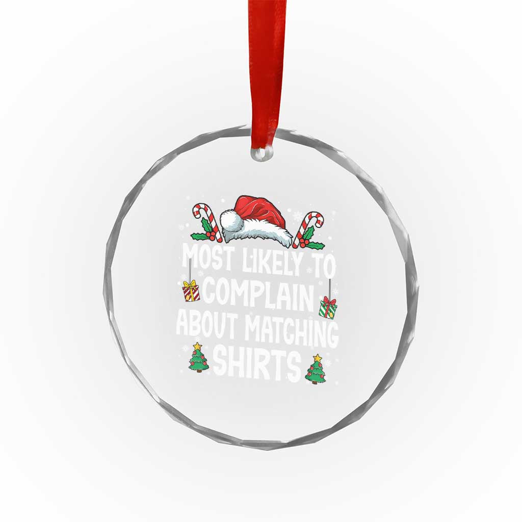Family Matching Christmas Crystal Glass Ornament Funny Most Likely To Complain About Matching Shirts TS10 Print Your Wear