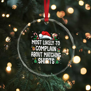 Family Matching Christmas Crystal Glass Ornament Funny Most Likely To Complain About Matching Shirts TS10 Print Your Wear
