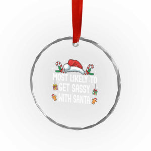 Family Matching Christmas Crystal Glass Ornament Funny Most Likely To Get Sassy With Santa TS10 Print Your Wear