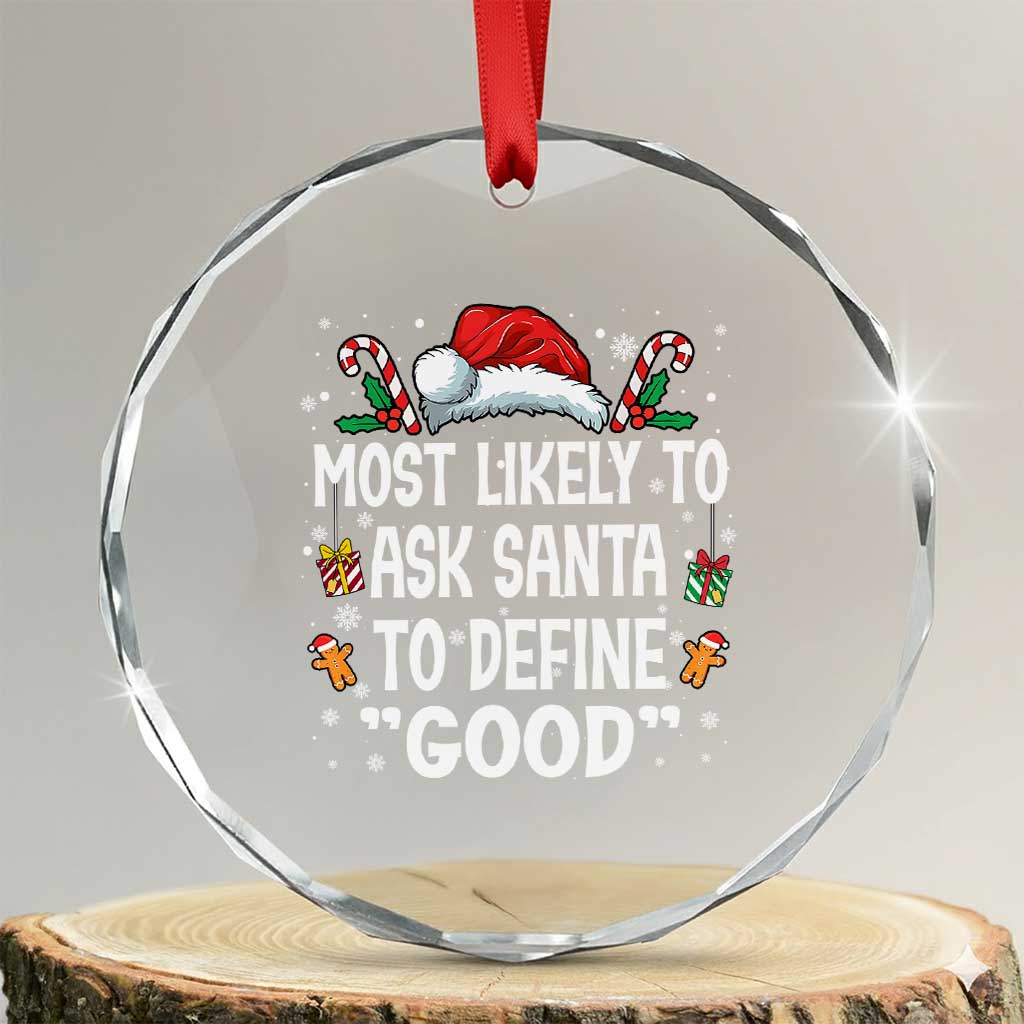 Family Matching Christmas Crystal Glass Ornament Most Likely To Ask Santa To Define Good TS10 Transparent Glass 3'' Circle Print Your Wear
