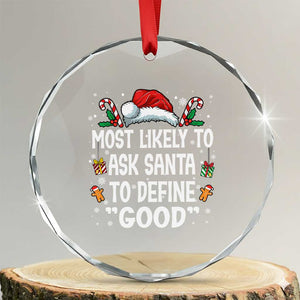 Family Matching Christmas Crystal Glass Ornament Most Likely To Ask Santa To Define Good TS10 Transparent Glass 3'' Circle Print Your Wear