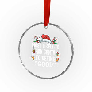 Family Matching Christmas Crystal Glass Ornament Most Likely To Ask Santa To Define Good TS10 Print Your Wear