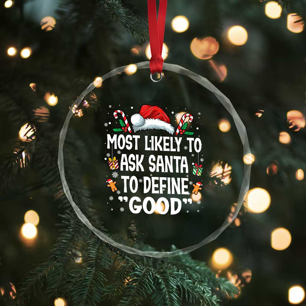 Family Matching Christmas Crystal Glass Ornament Most Likely To Ask Santa To Define Good TS10 Print Your Wear