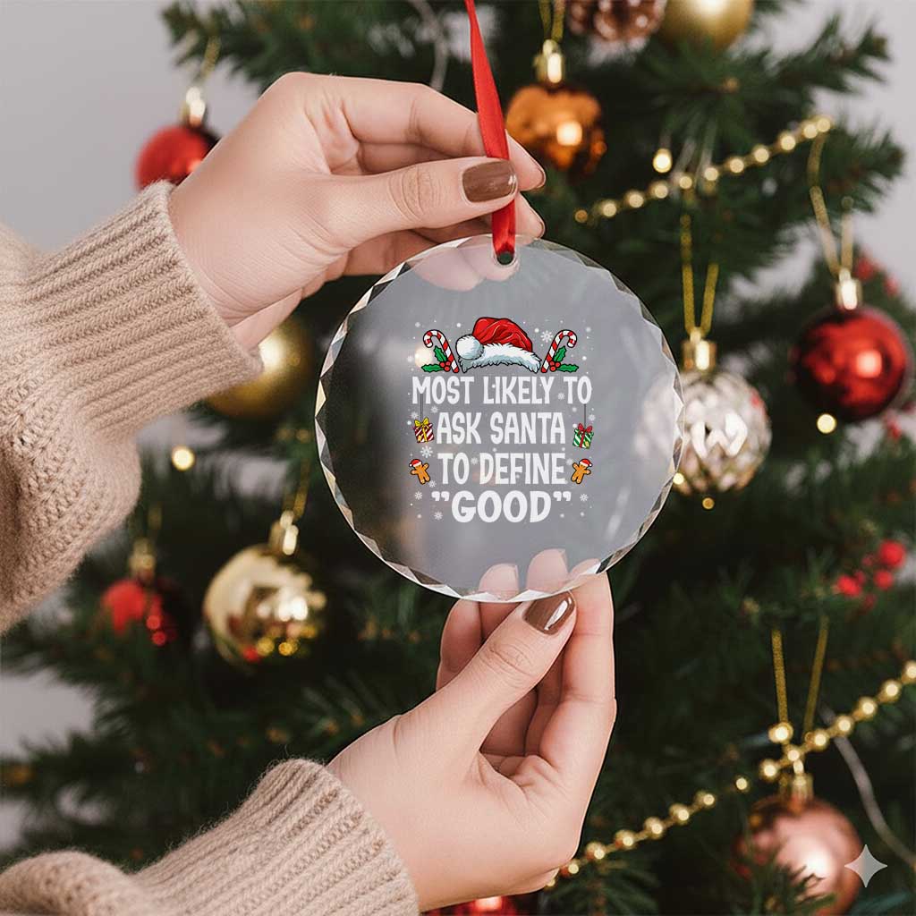 Family Matching Christmas Crystal Glass Ornament Most Likely To Ask Santa To Define Good TS10 Print Your Wear
