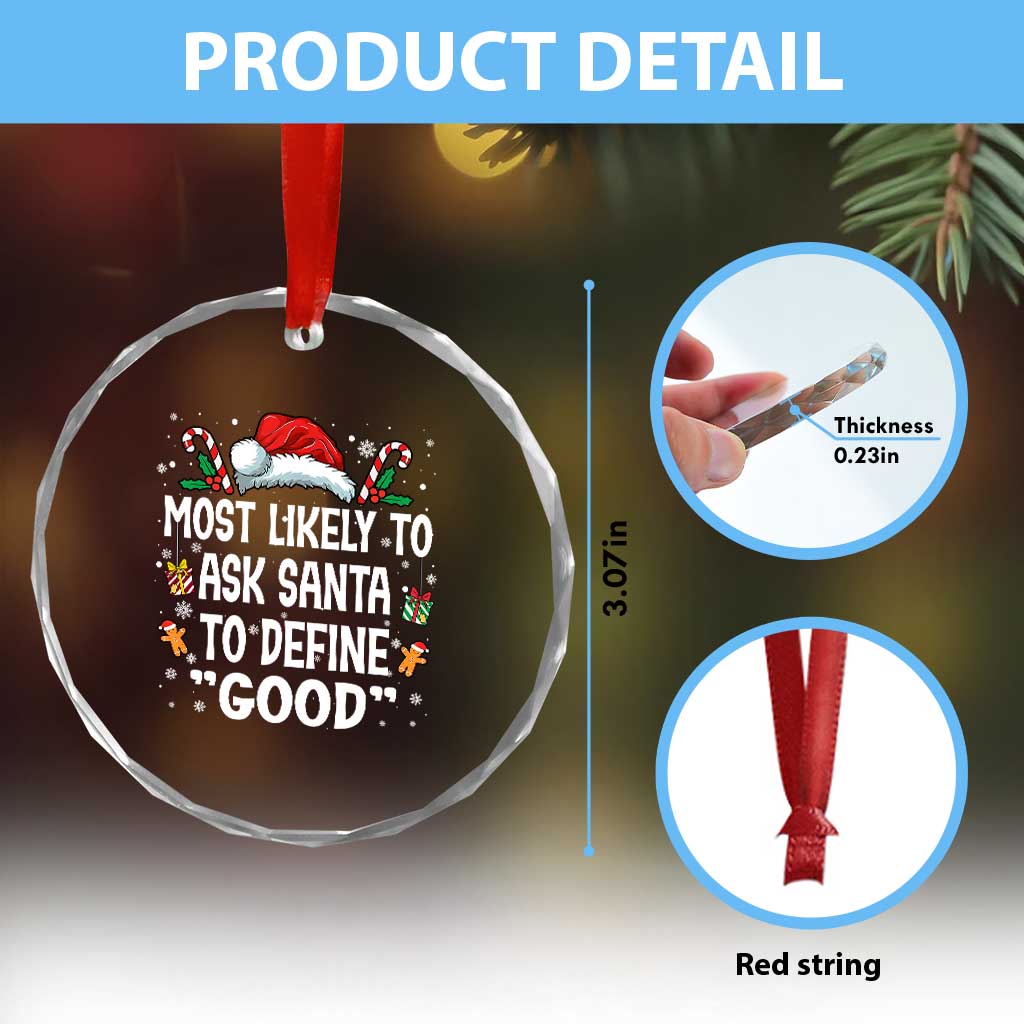 Family Matching Christmas Crystal Glass Ornament Most Likely To Ask Santa To Define Good TS10 Print Your Wear