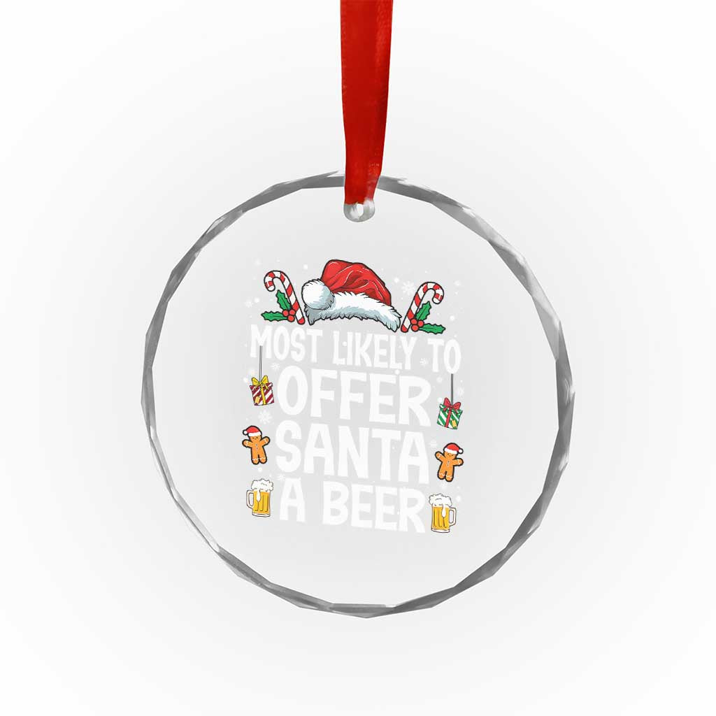 Family Matching Christmas Crystal Glass Ornament Most Likely To Christmas To Offer Santa A Beer TS10 Print Your Wear