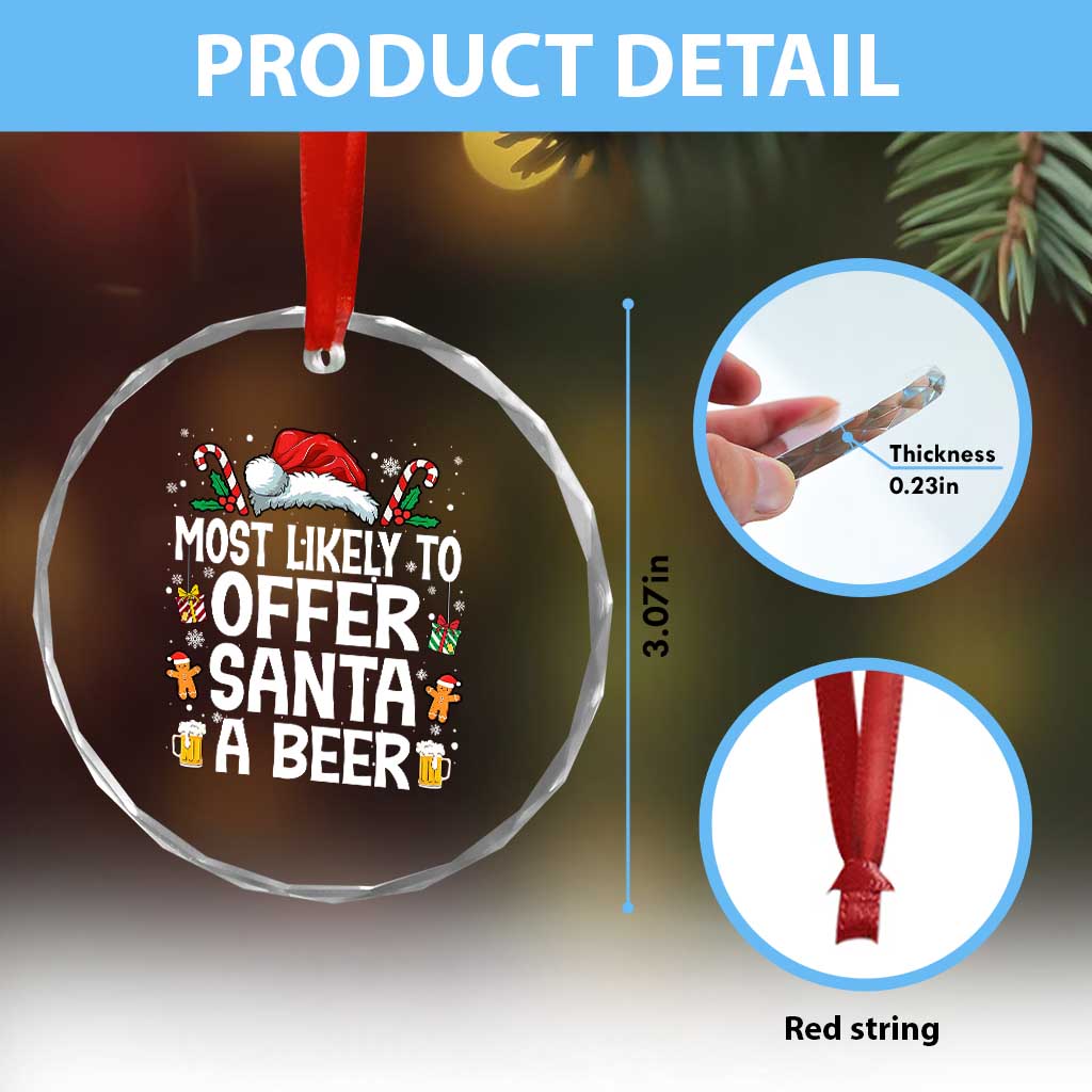 Family Matching Christmas Crystal Glass Ornament Most Likely To Christmas To Offer Santa A Beer TS10 Print Your Wear