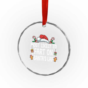Family Matching Christmas Crystal Glass Ornament Most Likely To Fart On Santa's Lap TS10 Print Your Wear