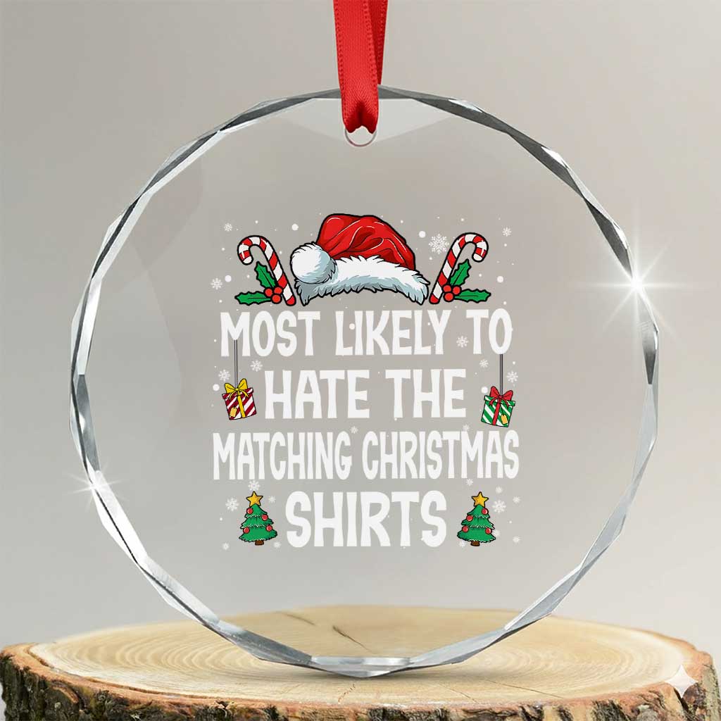 Family Matching Christmas Crystal Glass Ornament Most Likely To Hate Matching Christmas TS10 Transparent Glass 3'' Circle Print Your Wear