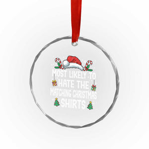 Family Matching Christmas Crystal Glass Ornament Most Likely To Hate Matching Christmas TS10 Print Your Wear