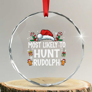Family Matching Christmas Crystal Glass Ornament Most Likely To Hunt Rudolph TS10 Transparent Glass 3'' Circle Print Your Wear