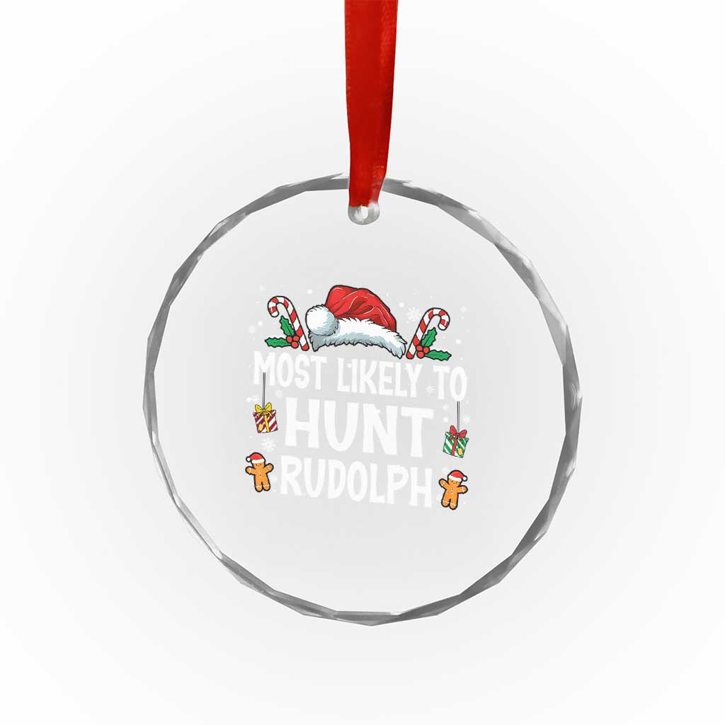 Family Matching Christmas Crystal Glass Ornament Most Likely To Hunt Rudolph TS10 Print Your Wear