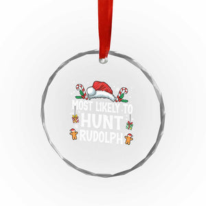 Family Matching Christmas Crystal Glass Ornament Most Likely To Hunt Rudolph TS10 Print Your Wear