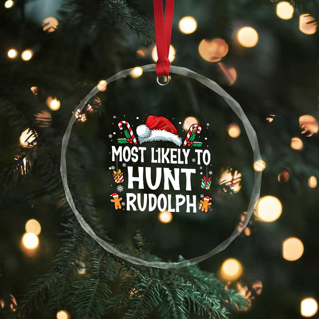 Family Matching Christmas Crystal Glass Ornament Most Likely To Hunt Rudolph TS10 Print Your Wear